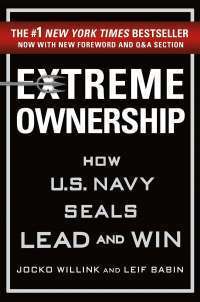 Extreme Ownership: How U.S. Navy SEALs Lead and Win — Jocko Willink