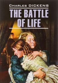 The Battle of Life / Битва жизни — Чарльз Джон Хаффем Диккенс