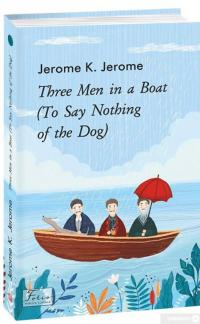 Книга Three Men in a Boat (To Say Nothing of the Dog) — Джером Клапка Джером #2