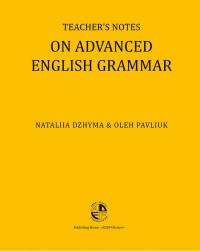 Teacher's Notes. On advanced English grammar — Наталія Джима,Олег Павлюк #1