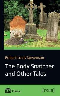 The Body Snatcher and Other Tales — Роберт Луїс Стівенсон #1