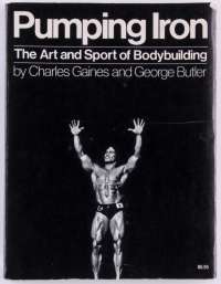 Pumping Iron: The Art and Sport of Bodybuilding  — Charles Gaines