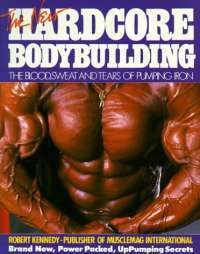 The New Hardcore Bodybuilding — Robert Kennedy
