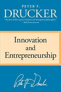 Innovation and Entrepreneurship — Peter F. Drucker
