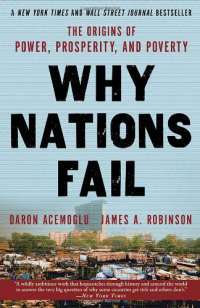 Why Nations Fail: The Origins of Power, Prosperity, and Poverty —  Daron Acemoglu, James Robinson