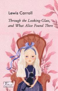 Книга Through the Looking-Glass, and What Alice Found There — Льюис Кэрролл #1