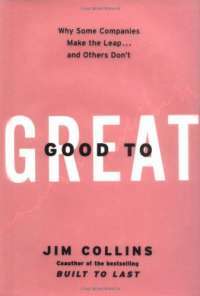 Good to Great: Why Some Companies Make the Leap... and Others Don't — Джим Коллинз