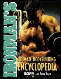 Ironman's Ultimate Bodybuilding Encyclopedia — Peter Sisco