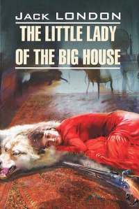 The Little Lady of the Big House — Jack London