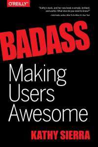 Badass: Making Users Awesome — Kathy Sierra