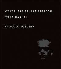 Discipline Equals Freedom: Field Manual — Jocko Willink