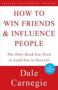 How to Win Friends & Influence People — Dale Carnegie
