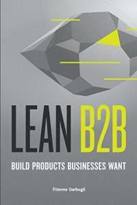 Lean B2B: Build Products Businesses Want — Étienne Garbugli