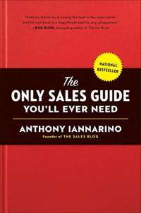 The Only Sales Guide You'll Ever Need — Anthony Iannarino