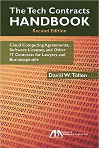 The Tech Contracts Handbook: Cloud Computing Agreements, Software Licenses, and Other IT Contracts for Lawyers and Businesspeople — David W. Tollen