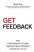 GET FEEDBACK. Как негативные отзывы сделают ваш продукт лидером рынка — Джей Бэр #1